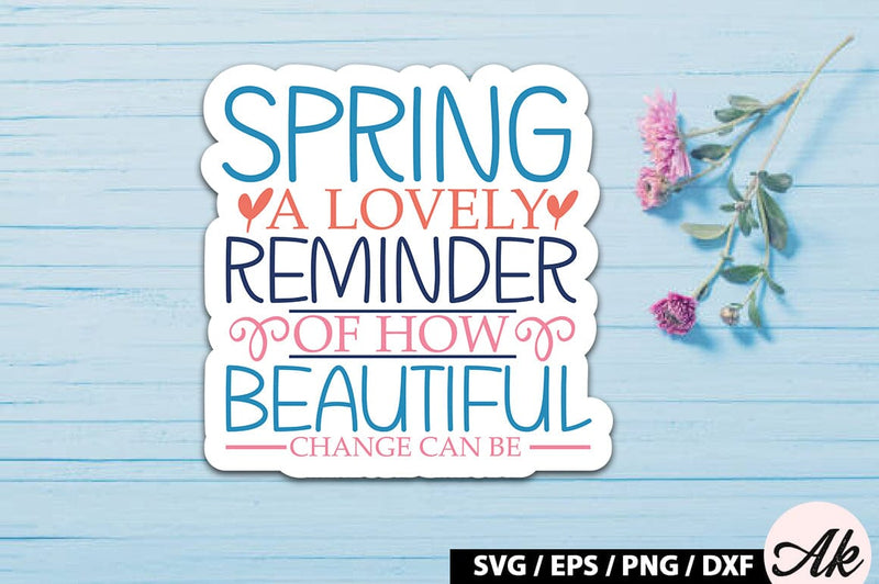 Spring - a reminder of how beautiful change can be Sticker SVG SVG akazaddesign 
