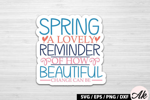 Spring - a reminder of how beautiful change can be Sticker SVG SVG akazaddesign 
