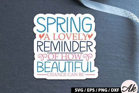 Spring - a reminder of how beautiful change can be Sticker SVG SVG akazaddesign 