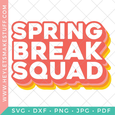 Spring Break Squad SVG Hey Let's Make Stuff 