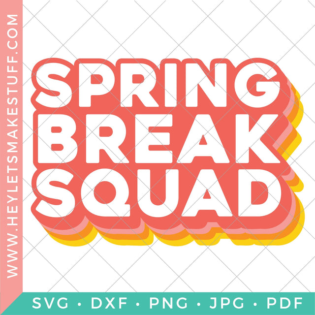 Spring Break Squad SVG Hey Let's Make Stuff 