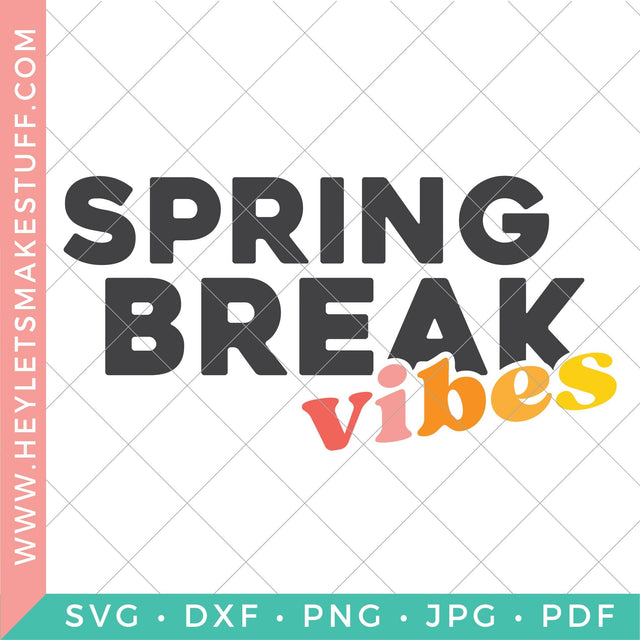 Spring Break Vibes SVG Hey Let's Make Stuff 