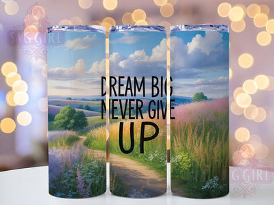 Spring Dream Big Quote 20oz Tumbler, Inspirational Gift, Sublimation Wrap, Positive Mug, 20oz Tumbler Design, Dream Big Quote, Seasonal Theme Sublimation SvggirlplusArt 