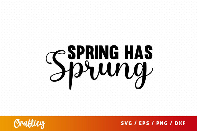 Spring has sprung SVG Design SVG Designangry 
