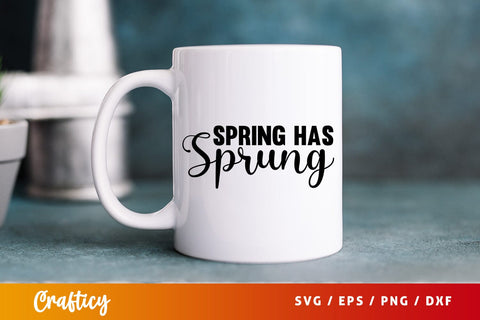 Spring has sprung SVG Design SVG Designangry 