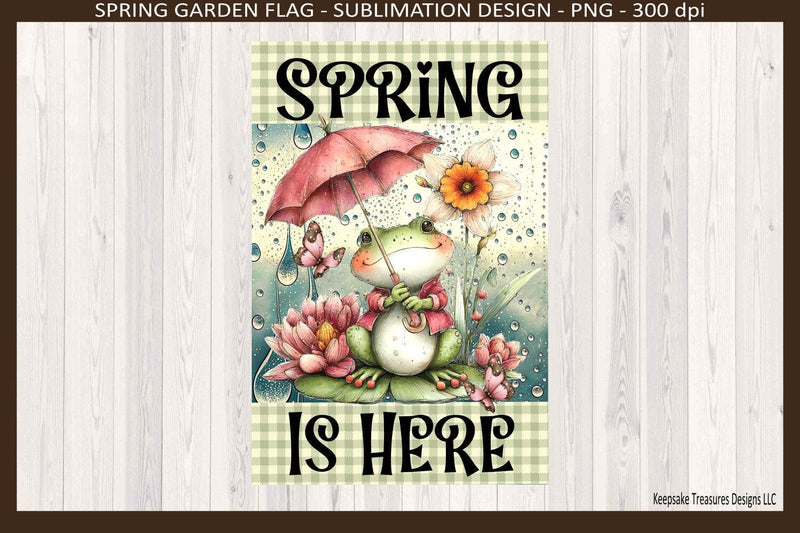 Spring Is Here Frog Garden Flag PNG – 12x18 Sublimation Design, Cute Frog Spring Showers Yard Decor, Digital Download Sublimation Keepsake Treasures Designs LLC. 