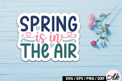 Spring is in the air Sticker SVG SVG akazaddesign 