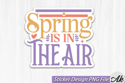 Spring Is In The Air SVG And Sticker PNG Design SVG akazaddesign 
