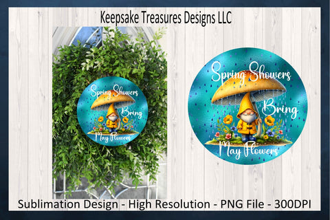 Spring Showers Bring May Flowers, Spring Gnome Wreath Attachment, Sublimation PNG Template, Spring Home Decor, Digital Download Sublimation Keepsake Treasures Designs LLC. 