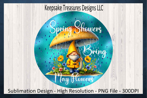 Spring Showers Bring May Flowers, Spring Gnome Wreath Attachment, Sublimation PNG Template, Spring Home Decor, Digital Download Sublimation Keepsake Treasures Designs LLC. 