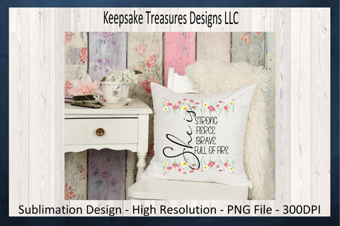 Spring Wildflowers, She Is Strong Fierce Brave Full Of Fire, Inspirational Sublimation T-Shirt Design, PNG Printable, Journal Stickers, Planner Stickers, Digital Download Sublimation Keepsake Treasures Designs LLC. 
