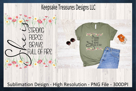 Spring Wildflowers, She Is Strong Fierce Brave Full Of Fire, Inspirational Sublimation T-Shirt Design, PNG Printable, Journal Stickers, Planner Stickers, Digital Download Sublimation Keepsake Treasures Designs LLC. 