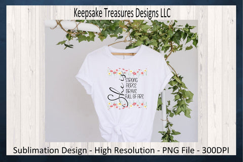 Spring Wildflowers, She Is Strong Fierce Brave Full Of Fire, Inspirational Sublimation T-Shirt Design, PNG Printable, Journal Stickers, Planner Stickers, Digital Download Sublimation Keepsake Treasures Designs LLC. 