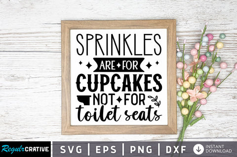 Sprinkles are for cupcakes not for toilet seats svg design SVG Regulrcrative 