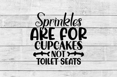 Sprinkles are for cupcakes not toilet seats SVG Design SVG Designangry 