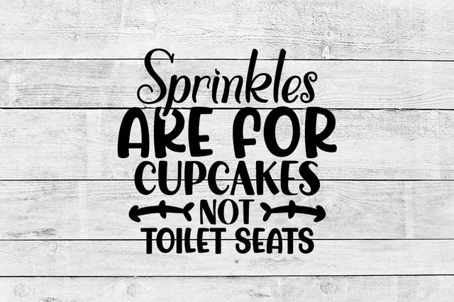 Sprinkles are for cupcakes not toilet seats SVG Design SVG Designangry 