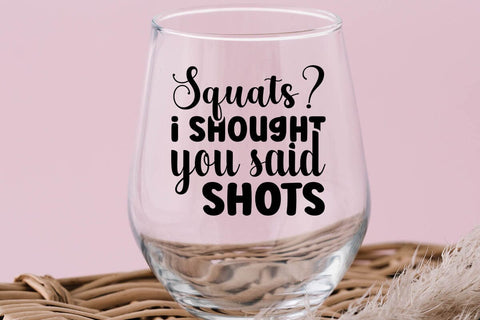 Squats I Shought You Said Shots SVG Angelina750 