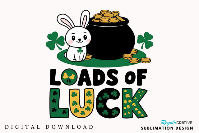 St. Patrick's Day PNG Loads of Luck Sublimation Design Sublimation Regulrcrative 