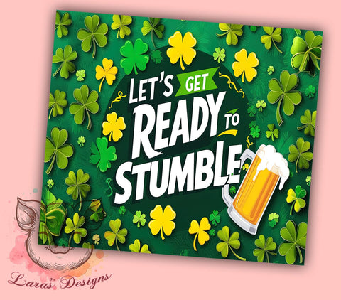 St. Patrick's Day Tumbler Wrap, Let's Get Ready to Stumble Design, 20oz Sublimation Wrap, Irish Holiday Drinkware, Digital Download Tumbler, Fun St. Patty's Gift, Shamrock Art Sublimation Lara' s Designs 