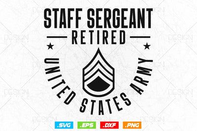 Staff Sergeant Retirement Svg Png, Army Svg, Fathers Day Svg, Military Svg, Patriotic 4th Of july Svg, Retired Svg, SVG File For Cricut SVG DesignDestine 