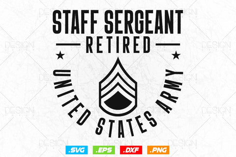 Staff Sergeant Retirement Svg Png, Army Svg, Fathers Day Svg, Military Svg, Patriotic 4th Of july Svg, Retired Svg, SVG File For Cricut SVG DesignDestine 