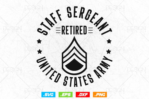 Staff Sergeant Retirement Svg Png, Army Svg, Fathers Day Svg, Military Svg, Patriotic 4th Of july Svg, Retired Svg, SVG File For Cricut SVG DesignDestine 