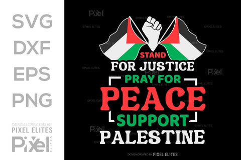 Stand For Justice Pray For Peace Support Palestine SVG Free Palestine Tshirt Bundle Palestine Quote Design, PET 00362 SVG ETC Craft 