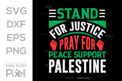 Stand For Justice Pray For Peace Support Palestine SVG Free Palestine Tshirt Bundle Palestine Quote Design, PET 00362 SVG ETC Craft 