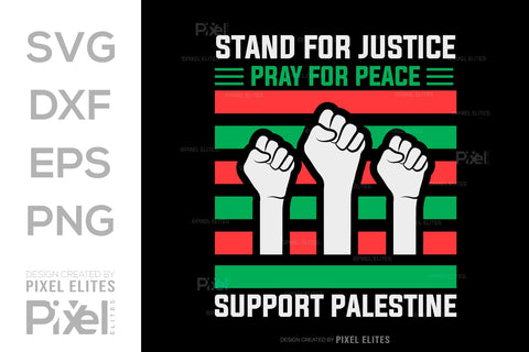 Stand For Justice Pray For Peace Support Palestine SVG Free Palestine Tshirt Bundle Palestine Quote Design, PET 00362 SVG ETC Craft 