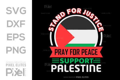 Stand For Justice Pray For Peace Support Palestine SVG Free Palestine Tshirt Bundle Palestine Quote Design, PET 00362 SVG ETC Craft 