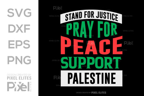 Stand For Justice Pray For Peace Support Palestine SVG Free Palestine Tshirt Bundle Palestine Quote Design, PET 00362 SVG ETC Craft 