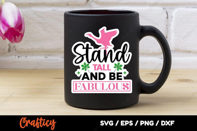 Stand Tall And Be Fabulous SVG Design SVG Designangry 