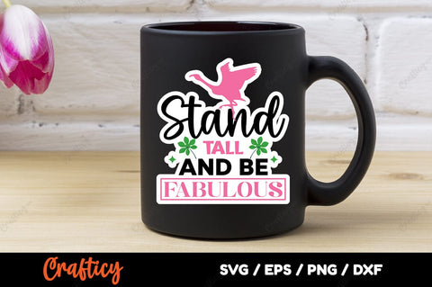 Stand Tall And Be Fabulous SVG Design SVG Designangry 
