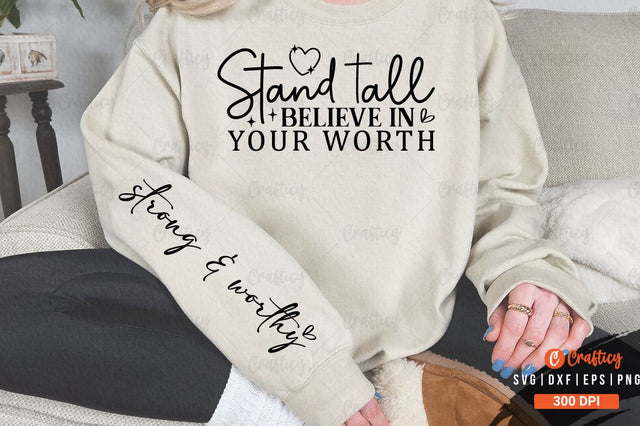 Stand tall believe in your worth Sleeve SVG Design SVG Designangry 