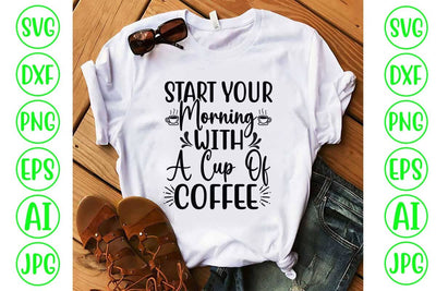 Start Your Morning With A Cup Of Coffee SVG Cut File SVG Syaman 