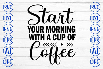 Start Your Morning With A Cup Of Coffee SVG Cut File SVG Syaman 