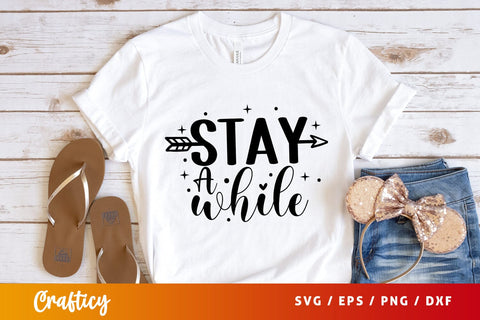 Stay a while SVG Design SVG Designangry 