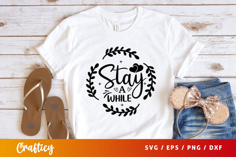 Stay a while SVG Design SVG Designangry 