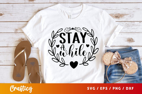 Stay a while SVG Design SVG Designangry 