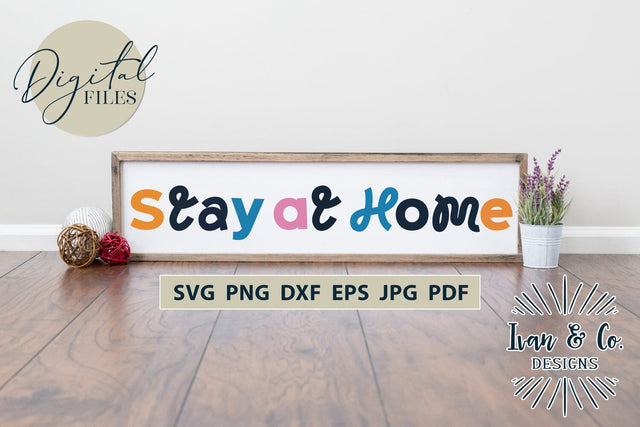 Stay At Home SVG Files, Family Svg, Home Decor, Farmhouse Svg, Wall Art, Cricut Svg, Silhouette Designs, Digital Cut Files, Vinyl Designs, DXF PNG JPG (1685576826) SVG Ivan & Co. Designs 