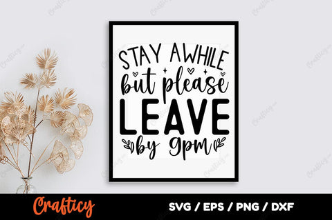 Stay awhile but please leave by 9pm SVG Design SVG Designangry 