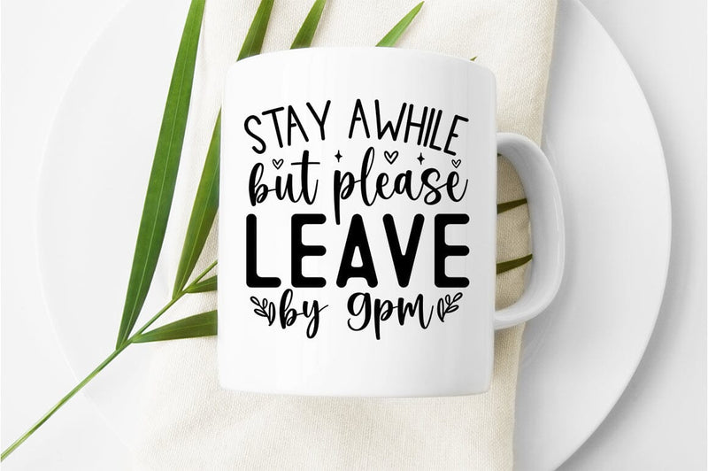 Stay awhile but please leave by 9pm SVG Design SVG Designangry 