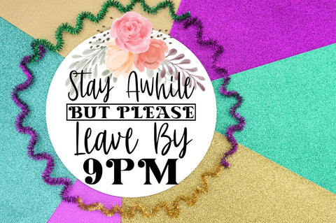 Stay awhile but please leave by 9PM SVG Design SVG Designangry 