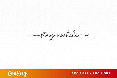 stay awhile Svg Design SVG Designangry 