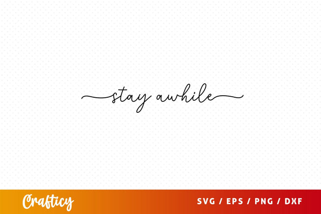 stay awhile Svg Design SVG Designangry 