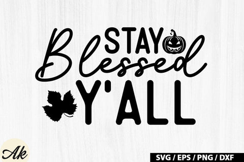 Stay Blessed Y'all SVG Design SVG akazaddesign 