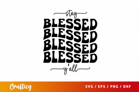 Stay blessed yall SVG Design SVG Designangry 