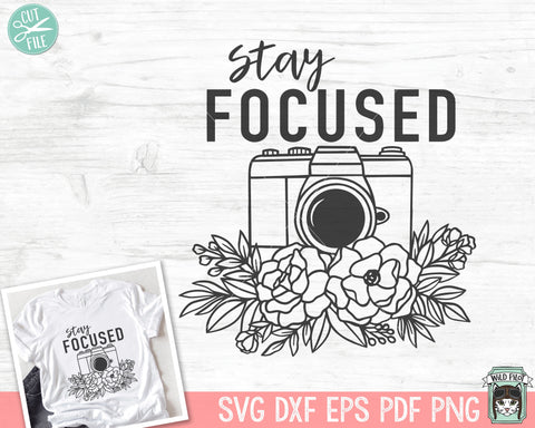 Stay Focused SVG, Inspirational Quote svg file, Motivational Quote svg, Positive Affirmations, Empowerment, Mental Health, Floral Camera svg SVG Wild Pilot 