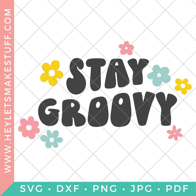 Stay Groovy SVG Hey Let's Make Stuff 