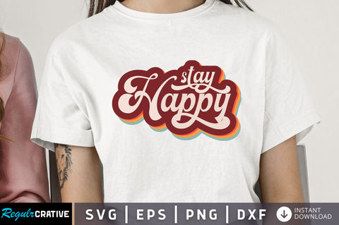 Stay happy Svg Design SVG Regulrcrative 